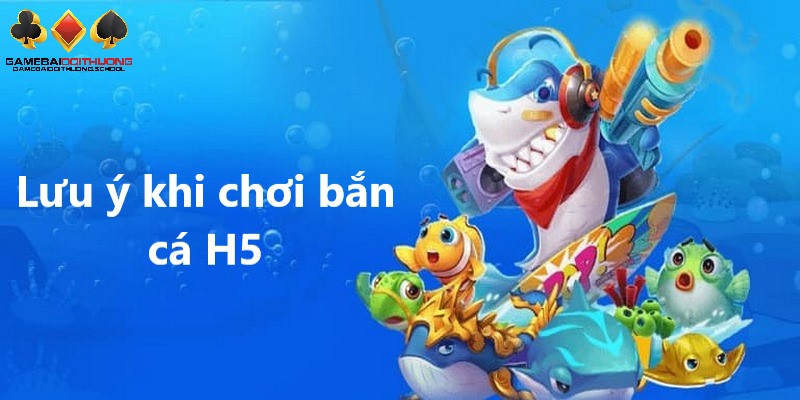 Lưu ý nhỏ khi tham gia bắn cá